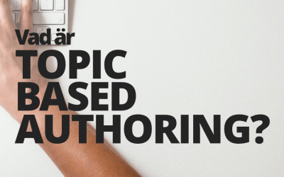 Topic based authoring – få ut mer genom att skriva mindre